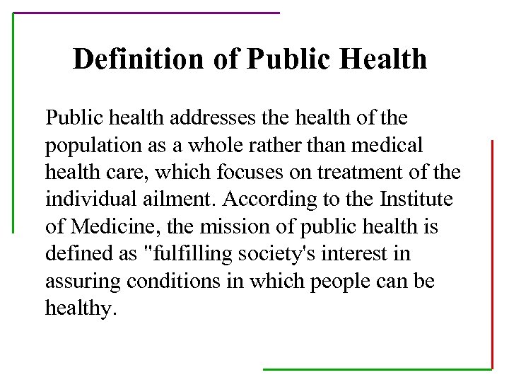 Definition of Public Health Public health addresses the health of the population as a