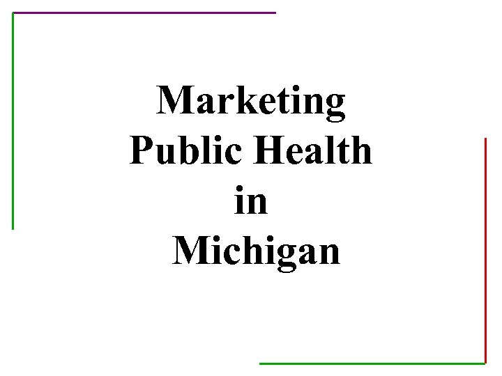 Marketing Public Health in Michigan 