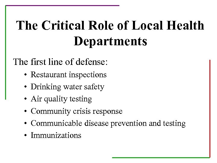 The Critical Role of Local Health Departments The first line of defense: • •