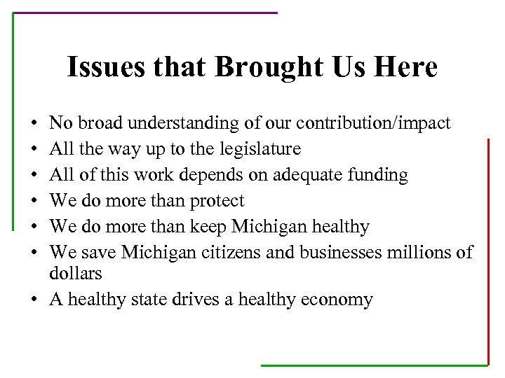 Issues that Brought Us Here • • • No broad understanding of our contribution/impact