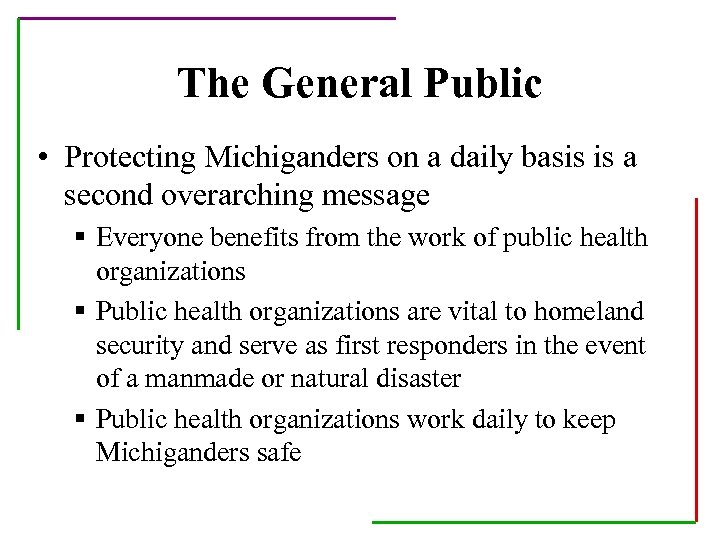 The General Public • Protecting Michiganders on a daily basis is a second overarching