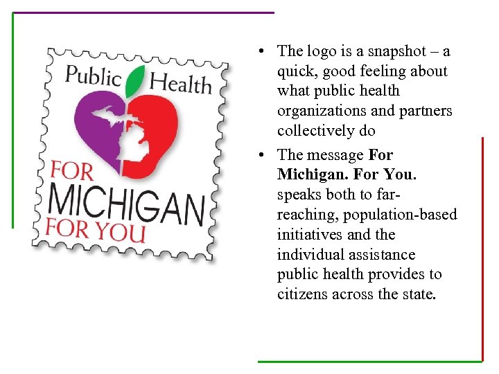  • The logo is a snapshot – a quick, good feeling about what