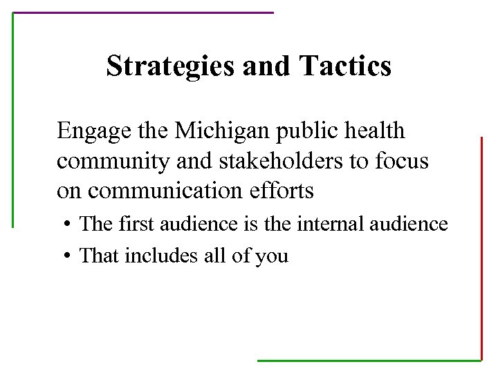 Strategies and Tactics Engage the Michigan public health community and stakeholders to focus on