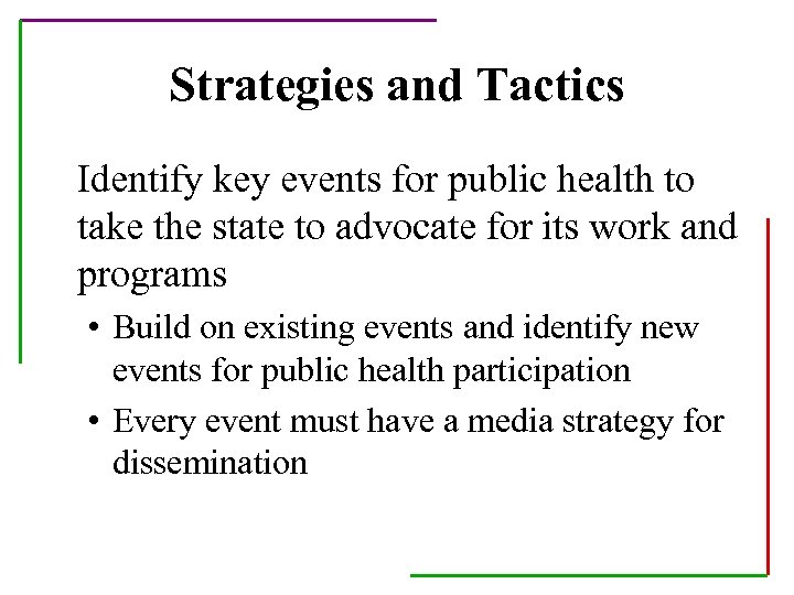 Strategies and Tactics Identify key events for public health to take the state to