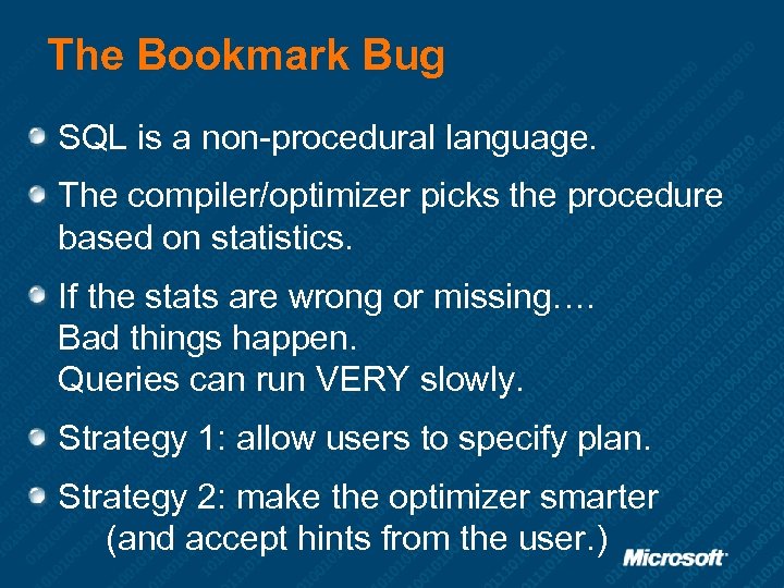 The Bookmark Bug SQL is a non-procedural language. The compiler/optimizer picks the procedure based