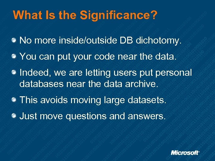 What Is the Significance? No more inside/outside DB dichotomy. You can put your code