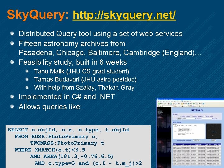 Sky. Query: http: //skyquery. net/ Distributed Query tool using a set of web services