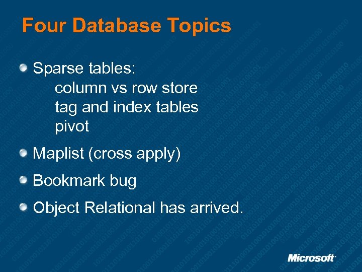 Four Database Topics Sparse tables: column vs row store tag and index tables pivot