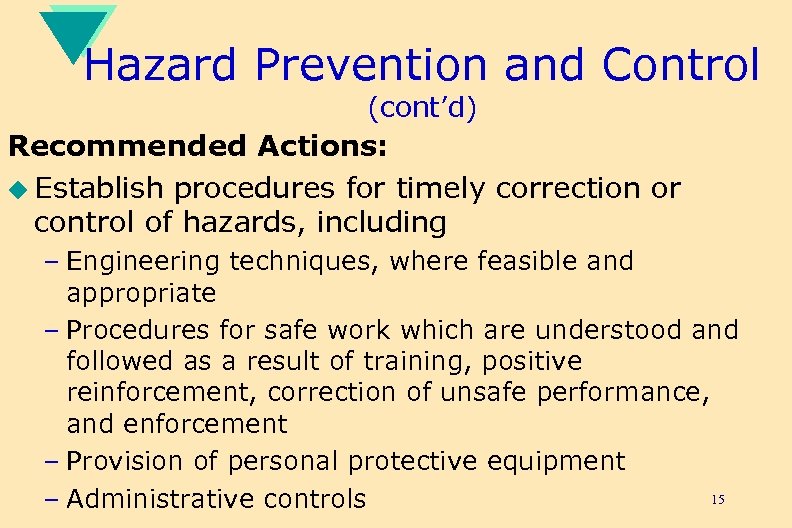 Hazard Prevention and Control (cont’d) Recommended Actions: u Establish procedures for timely correction or