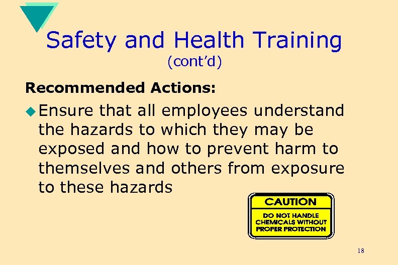 Safety and Health Training (cont’d) Recommended Actions: u Ensure that all employees understand the