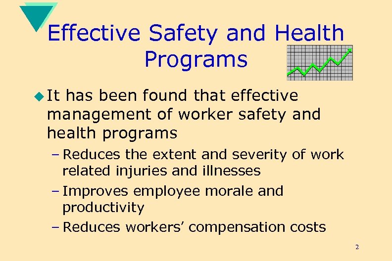 Effective Safety and Health Programs u It has been found that effective management of