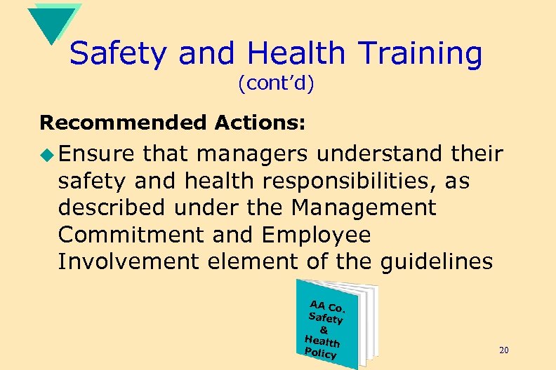 Safety and Health Training (cont’d) Recommended Actions: u Ensure that managers understand their safety