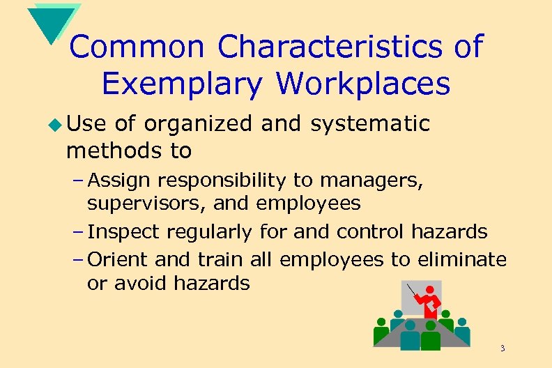 Common Characteristics of Exemplary Workplaces u Use of organized and systematic methods to –