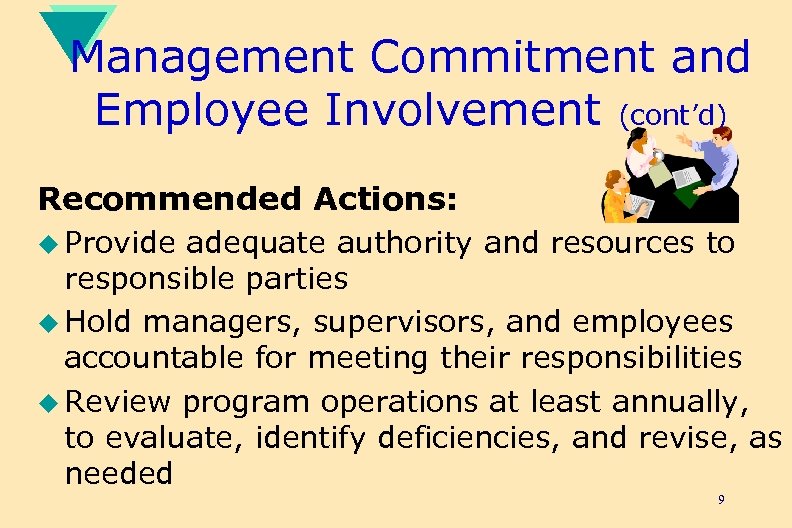 Management Commitment and Employee Involvement (cont’d) Recommended Actions: u Provide adequate authority and resources