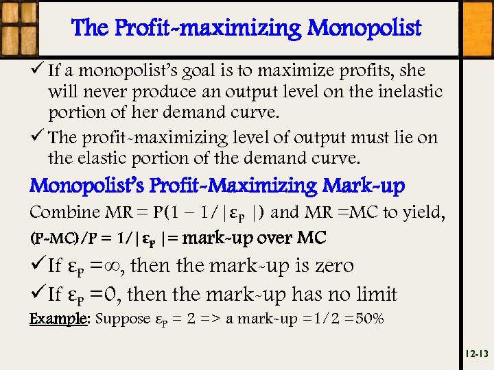 The Profit-maximizing Monopolist ü If a monopolist’s goal is to maximize profits, she will