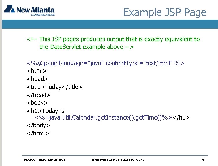 Example JSP Page <!-- This JSP pages produces output that is exactly equivalent to