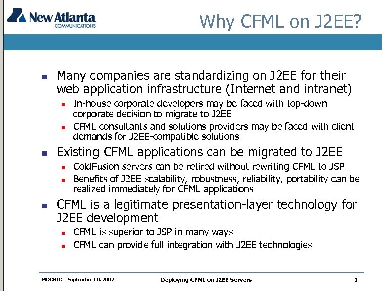 Why CFML on J 2 EE? n Many companies are standardizing on J 2