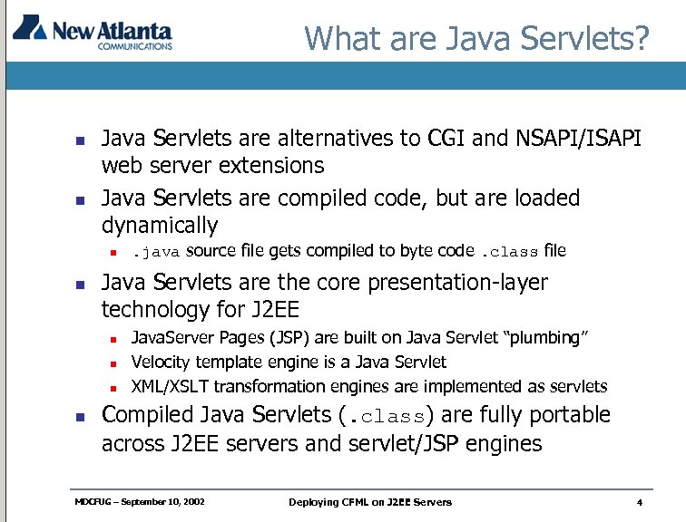 What are Java Servlets? n n Java Servlets are alternatives to CGI and NSAPI/ISAPI