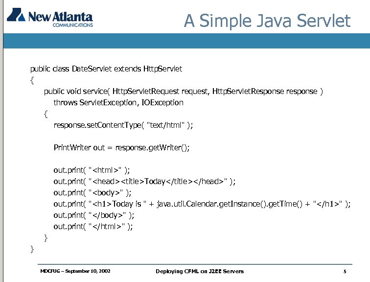 A Simple Java Servlet public class Date. Servlet extends Http. Servlet { public void