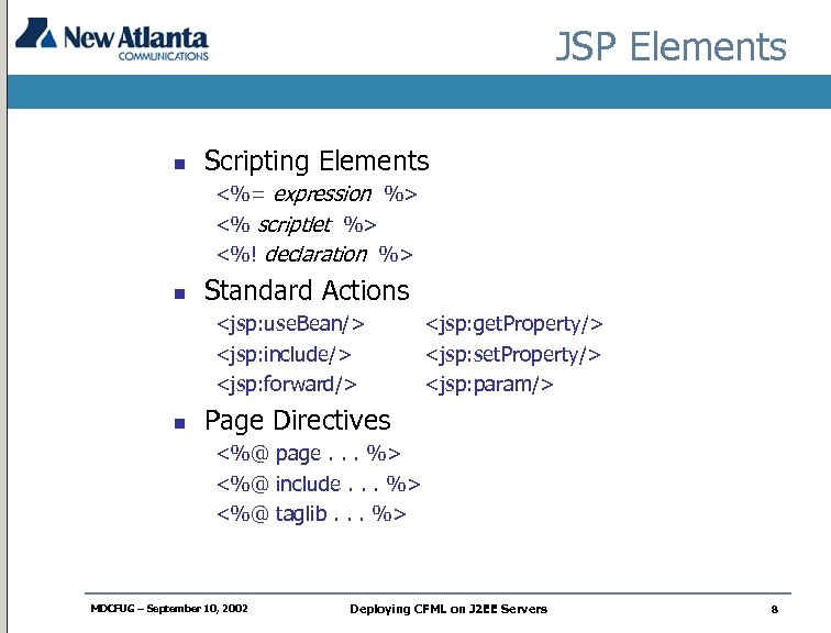 JSP Elements n Scripting Elements <%= expression %> <% scriptlet %> <%! declaration %>