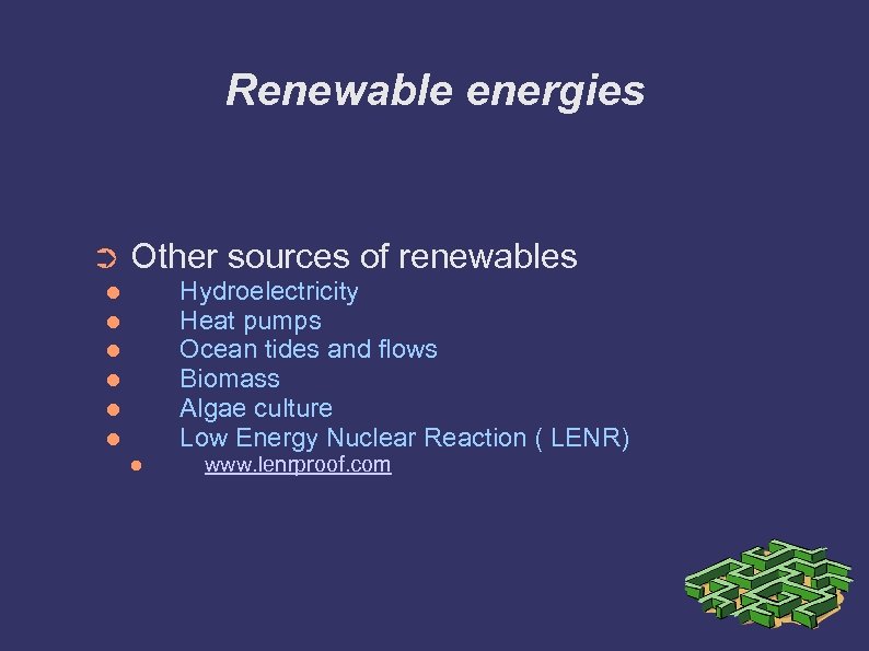 Renewable energies ➲ Other sources of renewables Hydroelectricity Heat pumps Ocean tides and flows