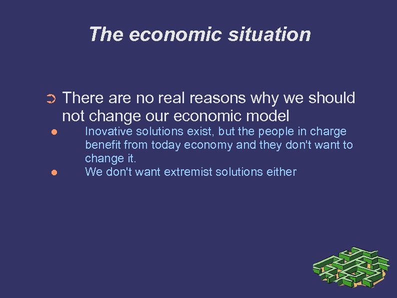 The economic situation ➲ There are no real reasons why we should not change