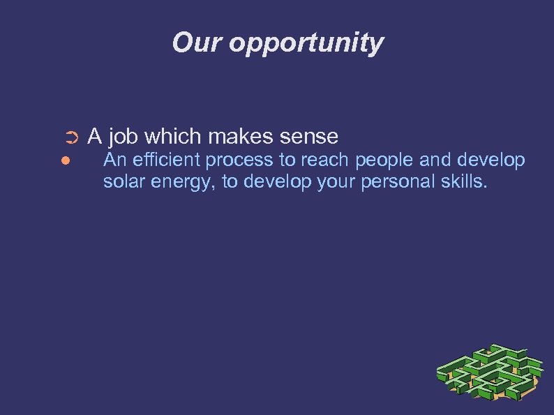 Our opportunity ➲ A job which makes sense An efficient process to reach people