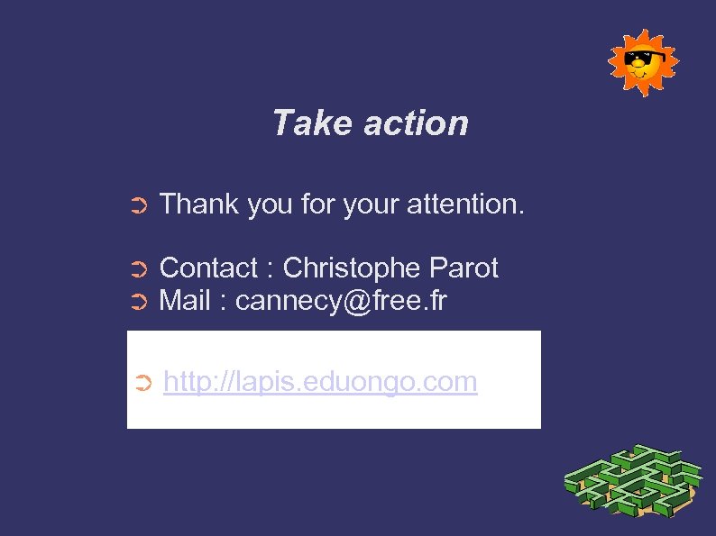 Take action ➲ Thank you for your attention. ➲ ➲ Contact : Christophe Parot