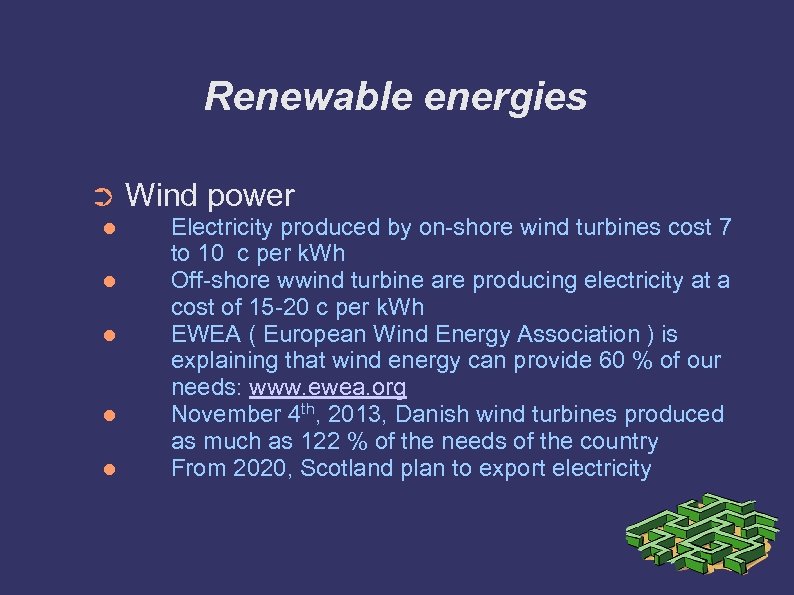 Renewable energies ➲ Wind power Electricity produced by on-shore wind turbines cost 7 to