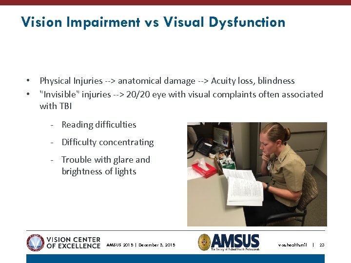 Vision Impairment vs Visual Dysfunction • Physical Injuries --> anatomical damage --> Acuity loss,