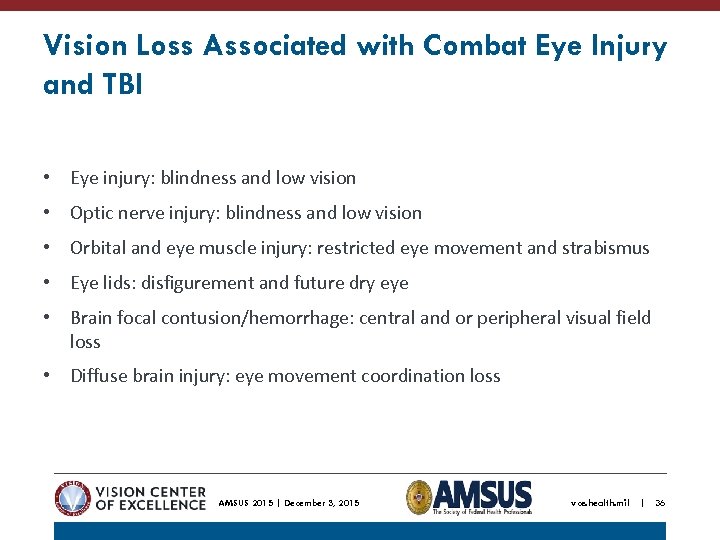 Vision Loss Associated with Combat Eye Injury and TBI • Eye injury: blindness and