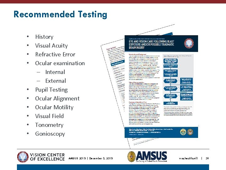 Recommended Testing • • • History Visual Acuity Refractive Error Ocular examination Internal External