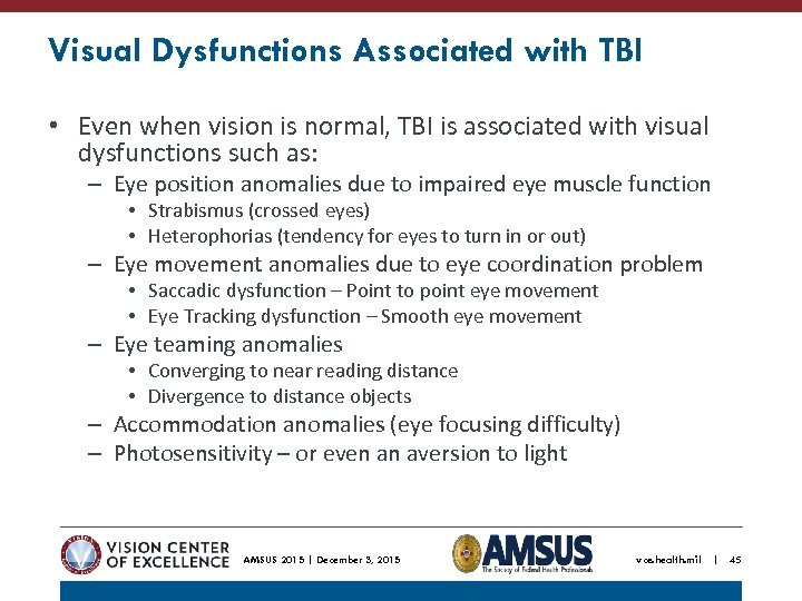 Visual Dysfunctions Associated with TBI • Even when vision is normal, TBI is associated