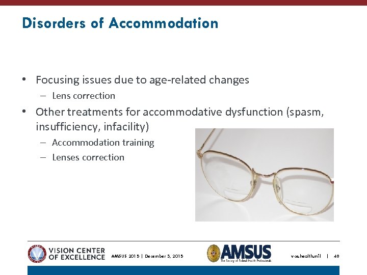 Disorders of Accommodation • Focusing issues due to age-related changes – Lens correction •