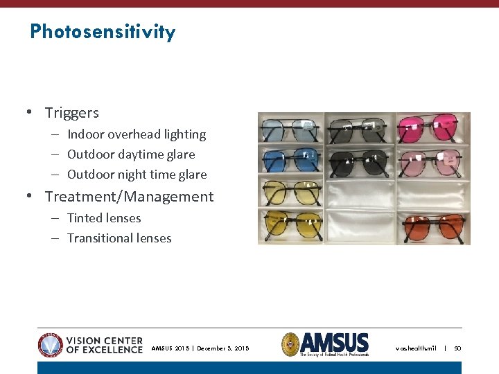 Photosensitivity • Triggers – Indoor overhead lighting – Outdoor daytime glare – Outdoor night