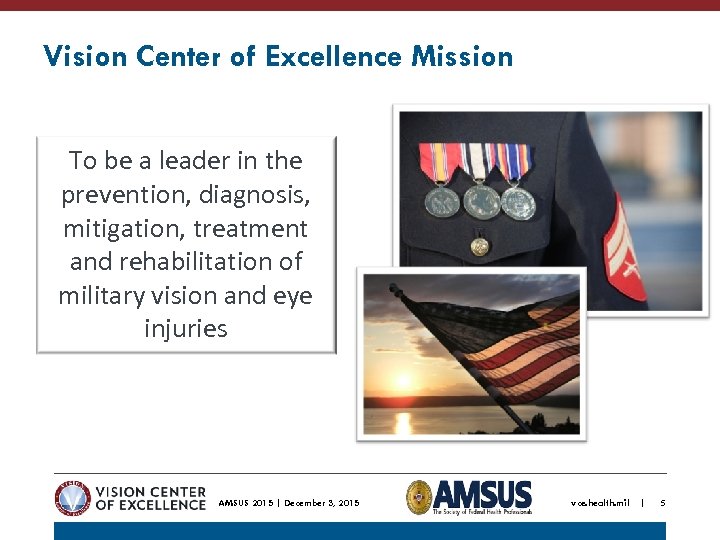 Vision Center of Excellence Mission To be a leader in the prevention, diagnosis, mitigation,