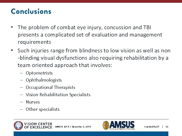 Conclusions • The problem of combat eye injury, concussion and TBI presents a complicated