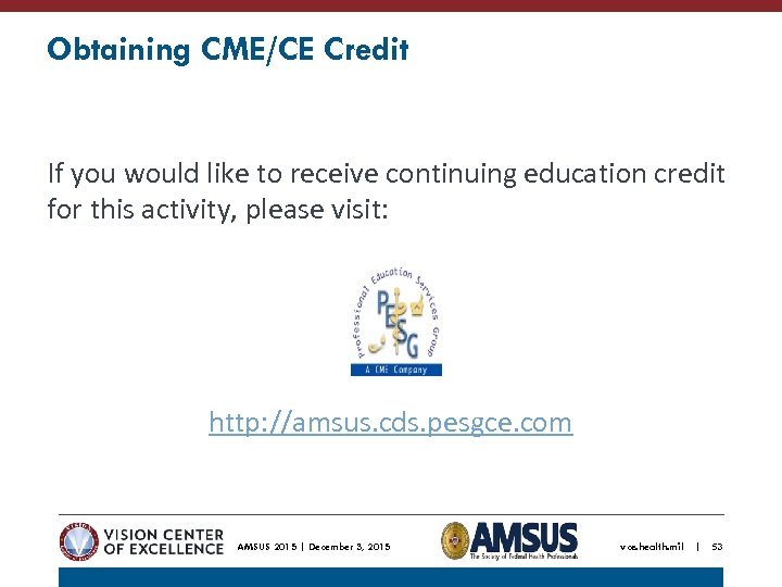 Obtaining CME/CE Credit If you would like to receive continuing education credit for this