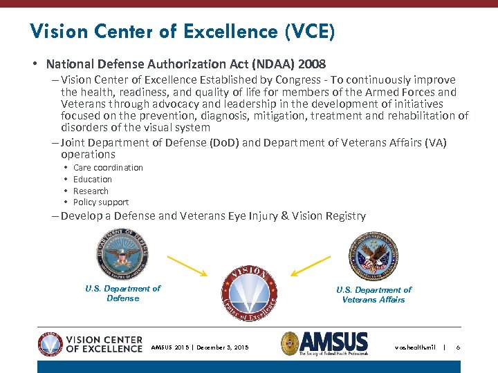 Vision Center of Excellence (VCE) • National Defense Authorization Act (NDAA) 2008 – Vision