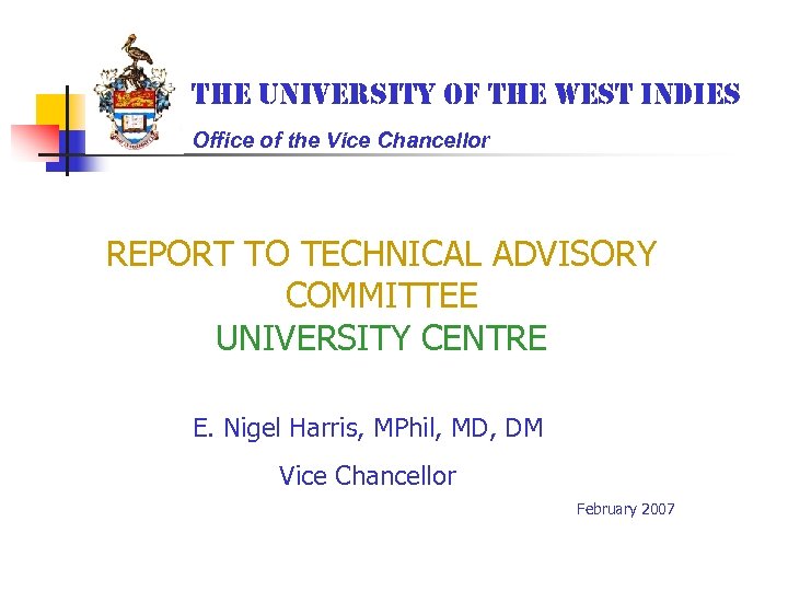 the University of the West indies Office of the Vice Chancellor REPORT TO TECHNICAL