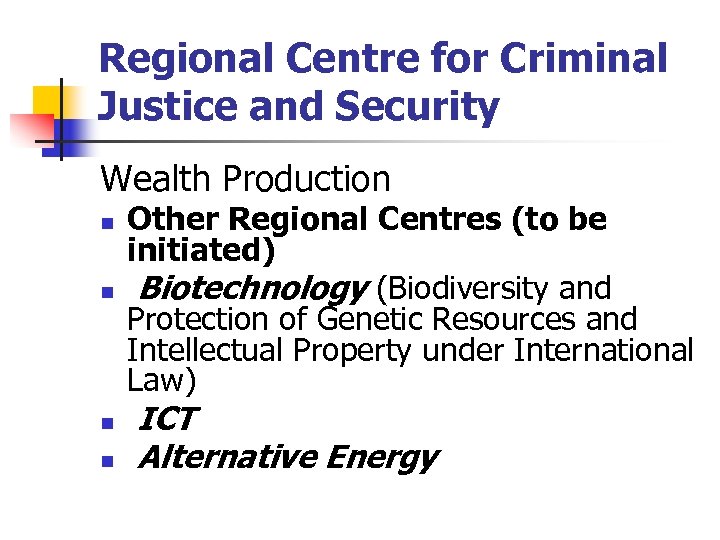 Regional Centre for Criminal Justice and Security Wealth Production n n Other Regional Centres