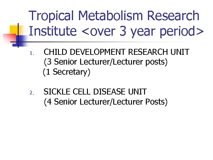 Tropical Metabolism Research Institute <over 3 year period> 1. 2. CHILD DEVELOPMENT RESEARCH UNIT