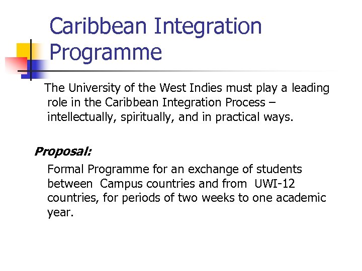 Caribbean Integration Programme The University of the West Indies must play a leading role