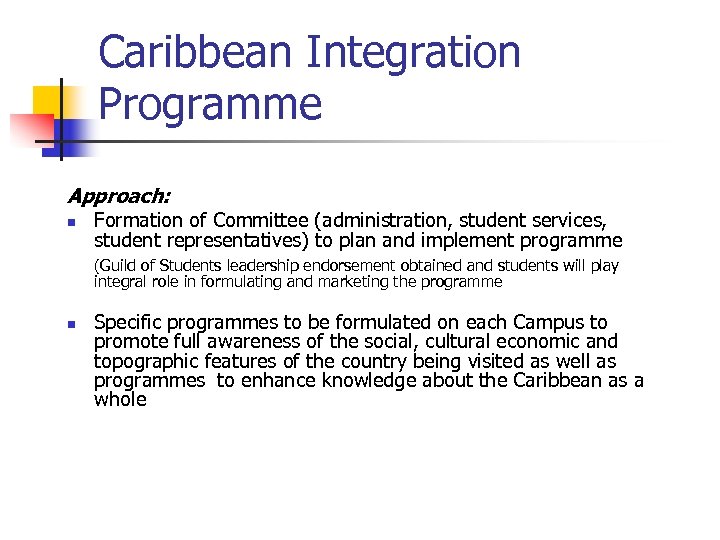 Caribbean Integration Programme Approach: n Formation of Committee (administration, student services, student representatives) to
