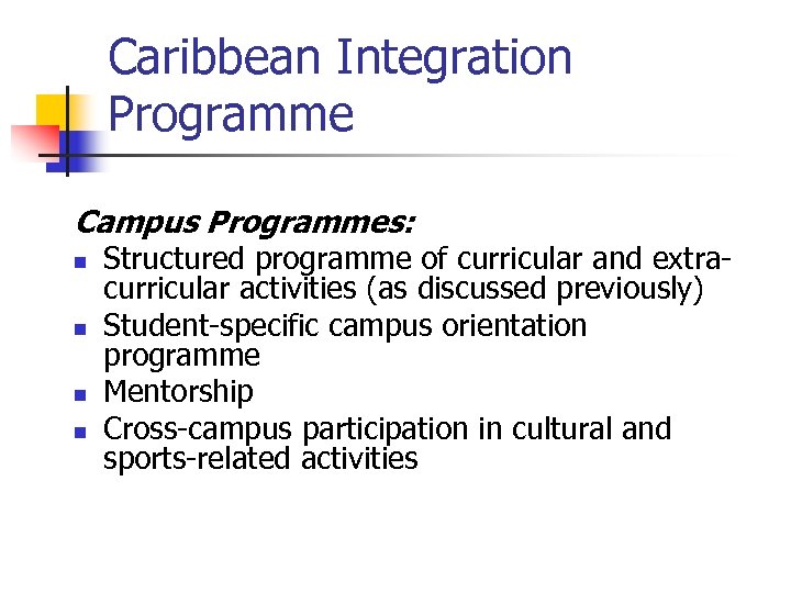 Caribbean Integration Programme Campus Programmes: n n Structured programme of curricular and extracurricular activities