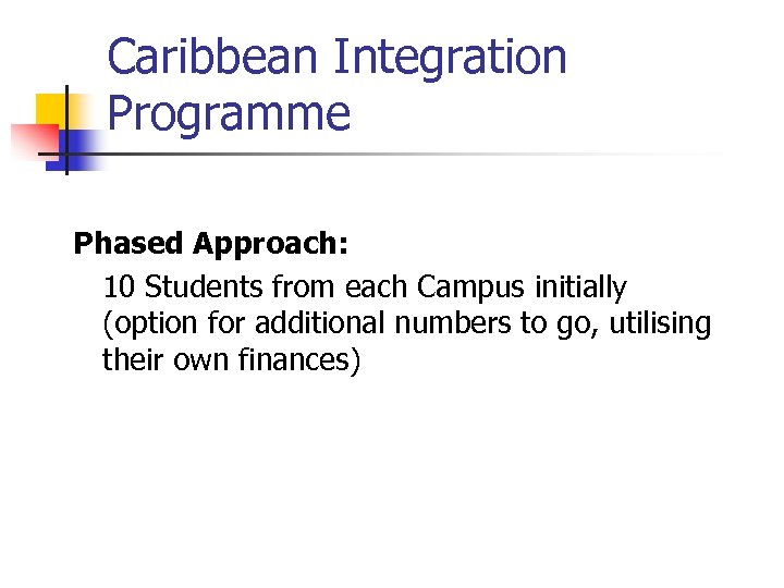 Caribbean Integration Programme Phased Approach: 10 Students from each Campus initially (option for additional