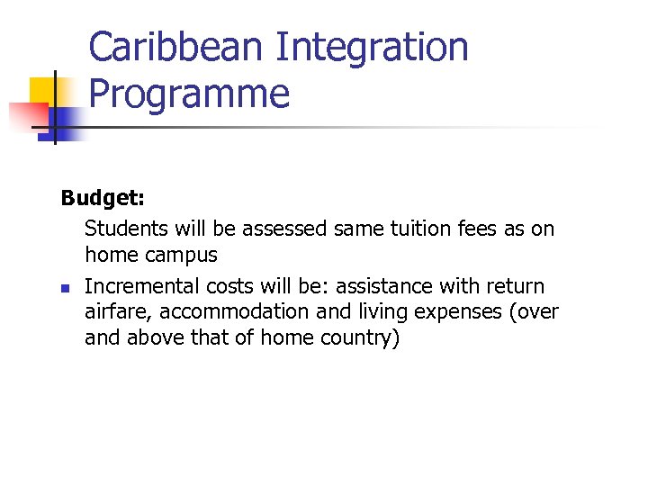 Caribbean Integration Programme Budget: Students will be assessed same tuition fees as on home