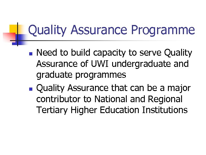 Quality Assurance Programme n n Need to build capacity to serve Quality Assurance of