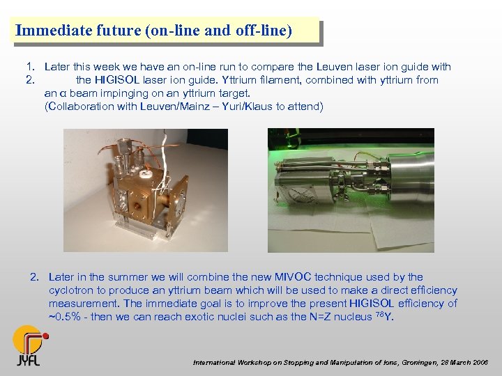 Immediate future (on-line and off-line) 1. Later this week we have an on-line run