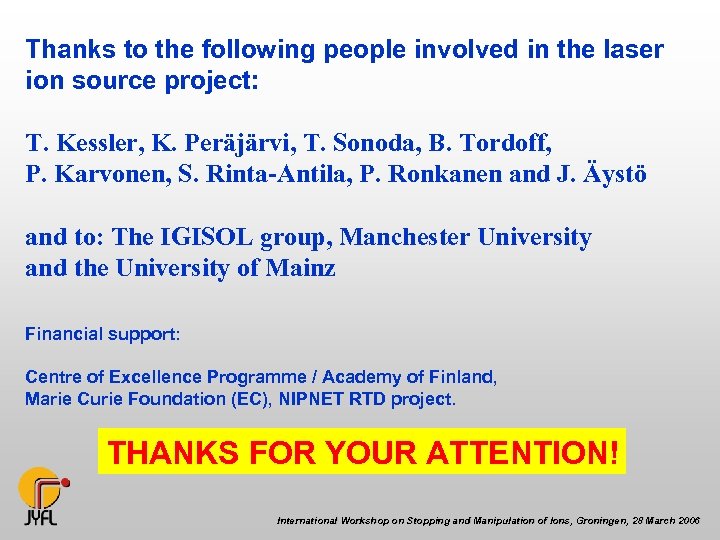 Thanks to the following people involved in the laser ion source project: T. Kessler,